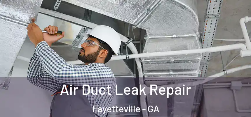  Air Duct Leak Repair Fayetteville - GA