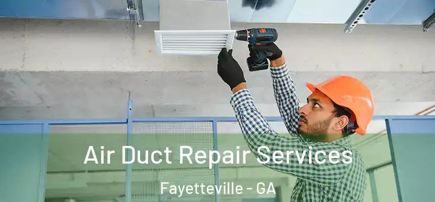  Air Duct Repair Services Fayetteville - GA