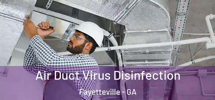  Air Duct Virus Disinfection Fayetteville - GA