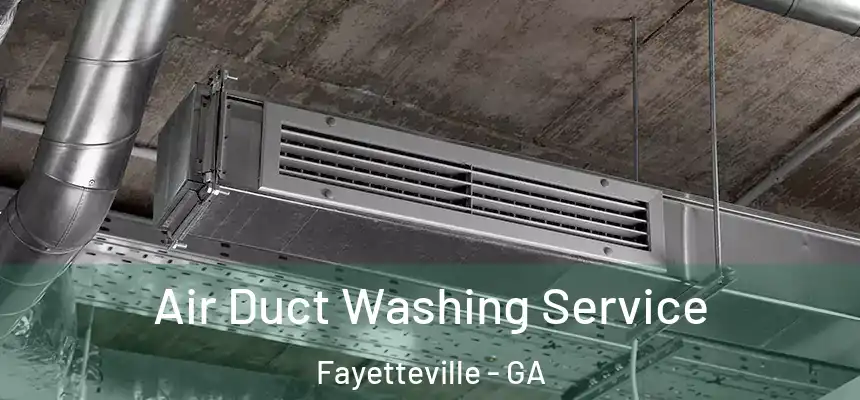  Air Duct Washing Service Fayetteville - GA