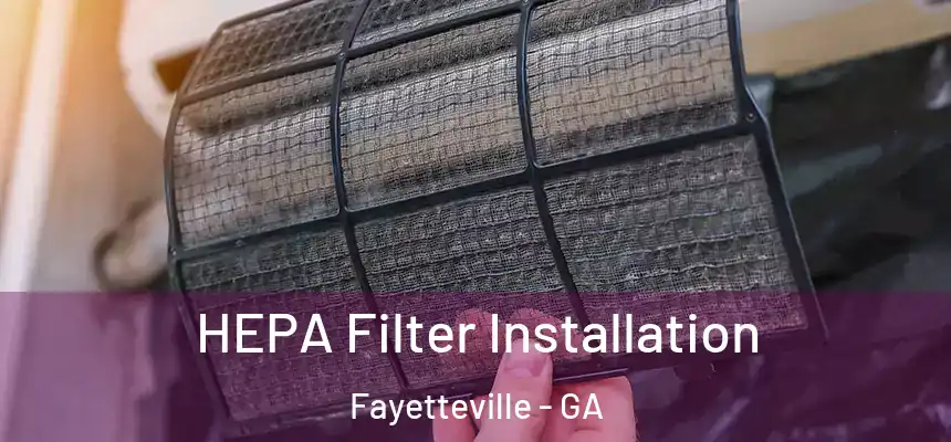  HEPA Filter Installation Fayetteville - GA