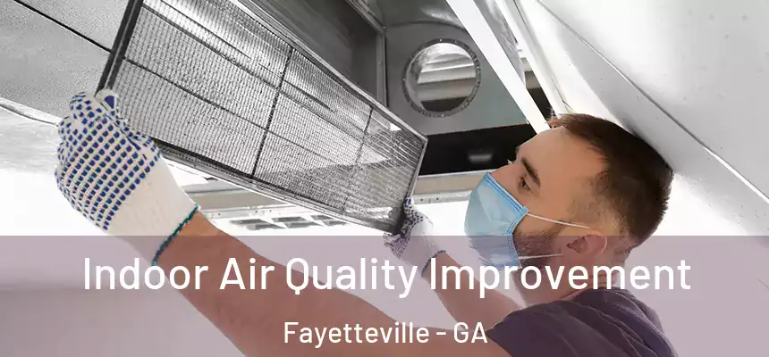  Indoor Air Quality Improvement Fayetteville - GA
