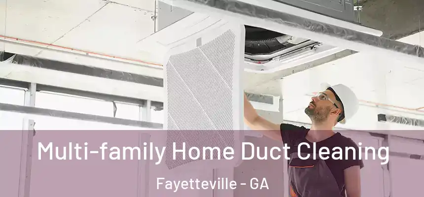  Multi-family Home Duct Cleaning Fayetteville - GA